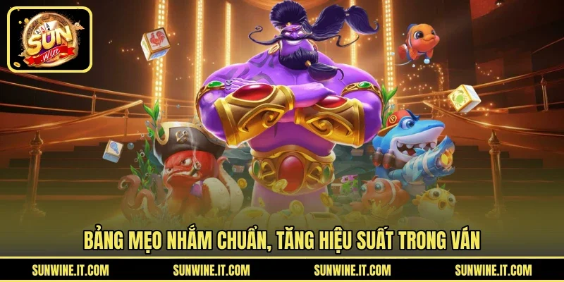 Bảng mẹo nhắm chuẩn, tăng hiệu suất trong ván
