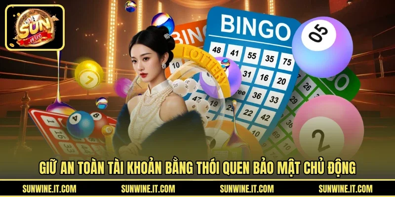Giữ an toàn tài khoản bằng thói quen bảo mật chủ động