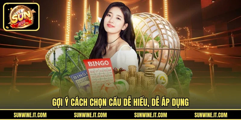 Gợi ý cách chọn cầu dễ hiểu, dễ áp dụng