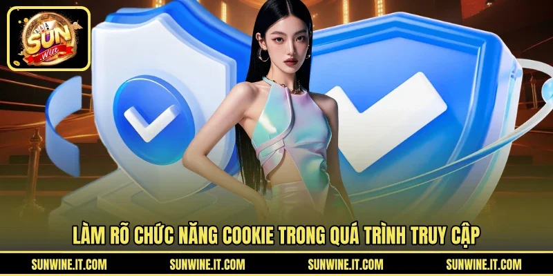 Làm rõ chức năng cookie trong quá trình truy cập