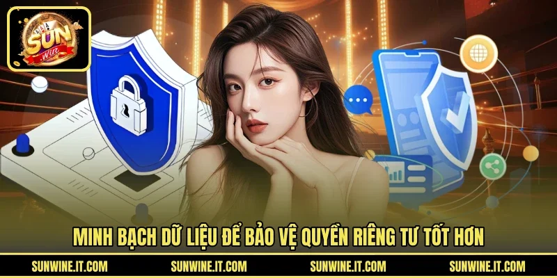 Minh bạch dữ liệu để bảo vệ quyền riêng tư tốt hơn