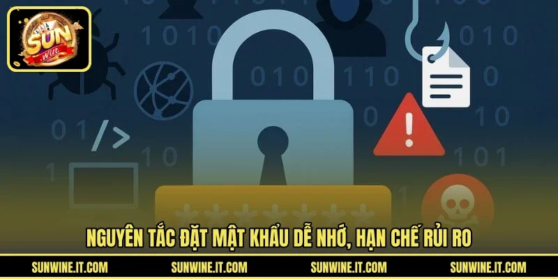 Nguyên tắc đặt mật khẩu dễ nhớ, hạn chế rủi ro