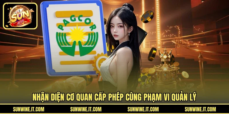 Nhận diện cơ quan cấp phép cùng phạm vi quản lý
