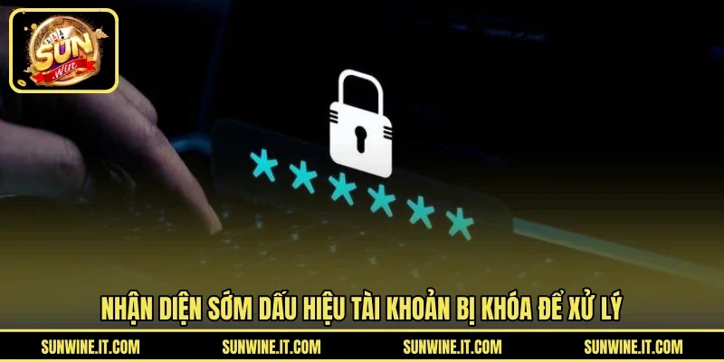 Nhận diện sớm dấu hiệu tài khoản bị khóa để xử lý