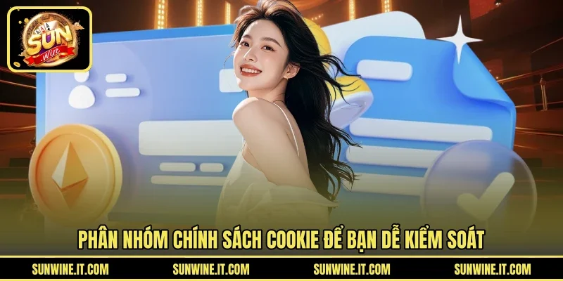 Phân nhóm chính sách cookie để bạn dễ kiểm soát