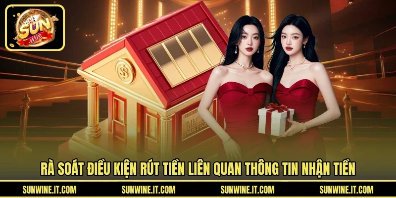 Rà soát điều kiện rút tiền liên quan thông tin nhận tiền
