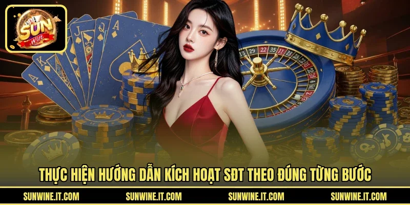Thực hiện hướng dẫn kích hoạt SĐT theo đúng từng bước