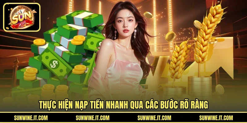 Thực hiện nạp tiền nhanh qua các bước rõ ràng