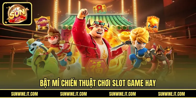 Bật mí chiến thuật chơi slot game hay