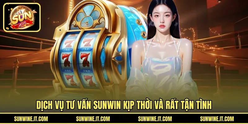 Dịch vụ tư vấn SUNWIN kịp thời và rất tận tình