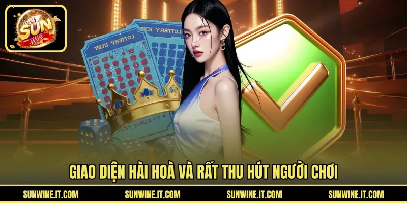 Giao diện hài hoà và rất thu hút người chơi