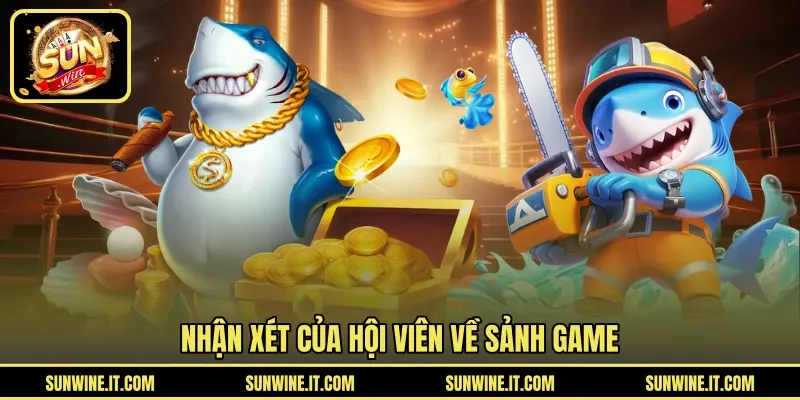 Nhận xét của hội viên về sảnh game
