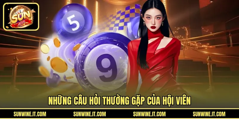 Những câu hỏi thường gặp của hội viên