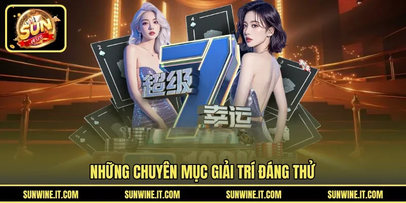 Những chuyên mục giải trí đáng thử