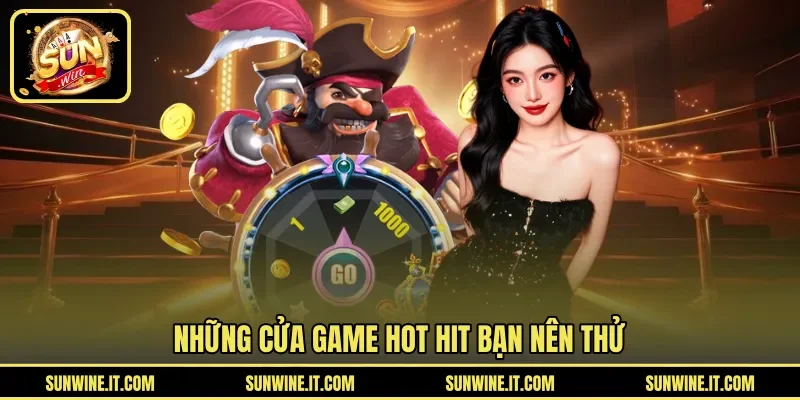 Những cửa game hot hit bạn nên thử