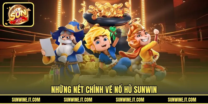 Những nét chính về nổ hũ SUNWIN